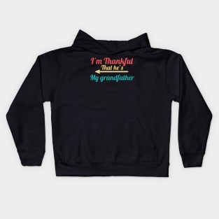 I'm Thankful That He's My grandfather vintage Kids Hoodie